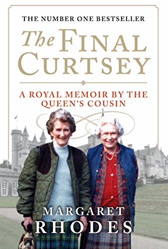 Télécharger The Final Curtsey: A Royal Memoir by the Queen's Cousin (English Edition) PDF Ebook En Ligne