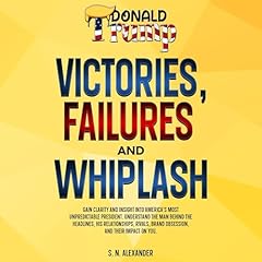 Donald J. Trump - Victories, Failures and Whiplash cover art