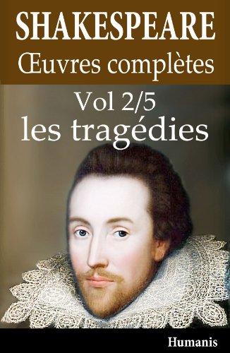 Télécharger Oeuvres complètes de Shakespeare - Vol. 2/5 : les tragédies (annoté et illustré) PDF Ebook En Ligne