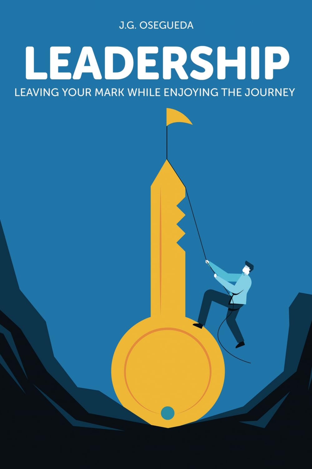 Leadership: Leaving your mark while enjoying the journey