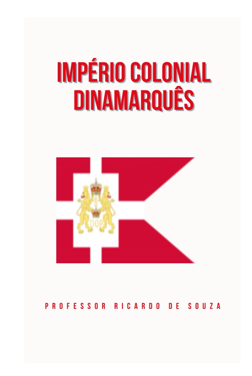 Império Colonial Dinamarquês: Histórico
