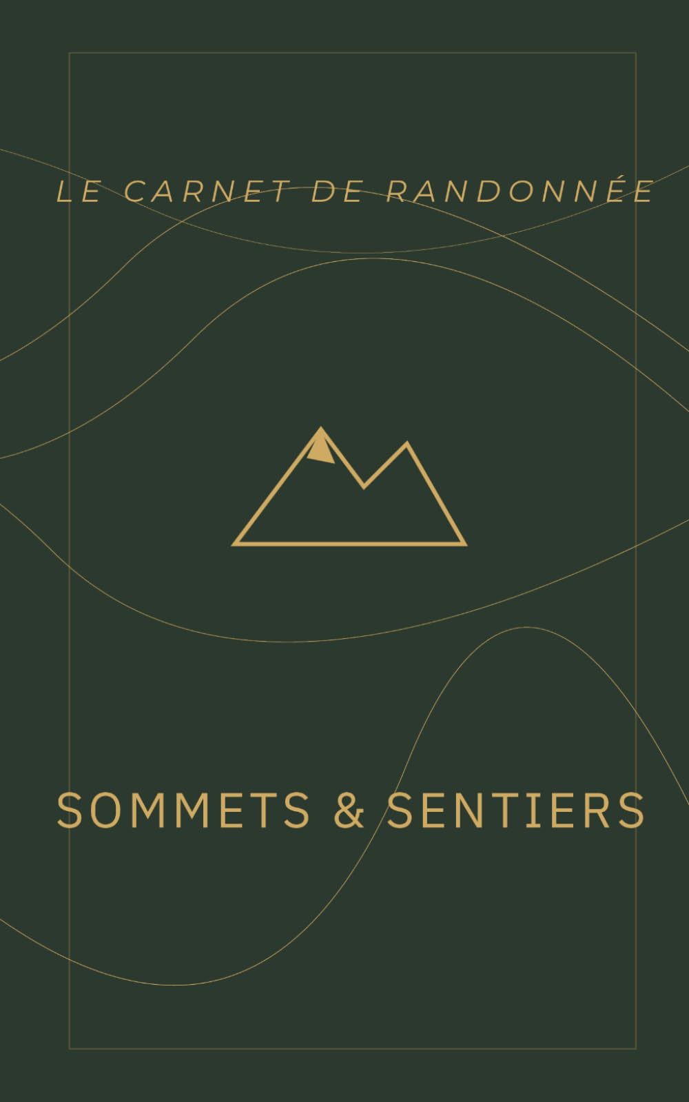 Le Carnet de Randonnée : Sommets & Sentiers: Journal de Trekking Bilingue (FR/EN) pour 50 Sorties. Suivi Technique, Sécurité et Souvenirs de Montagne.