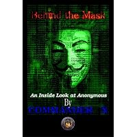 Behind The Mask: An Inside Look At Anonymous
