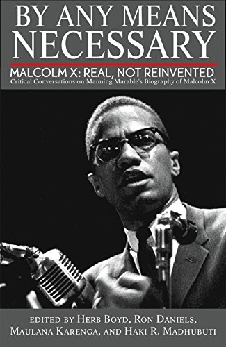 By Any Means Necessary Malcolm X: Real, Not Reinvented