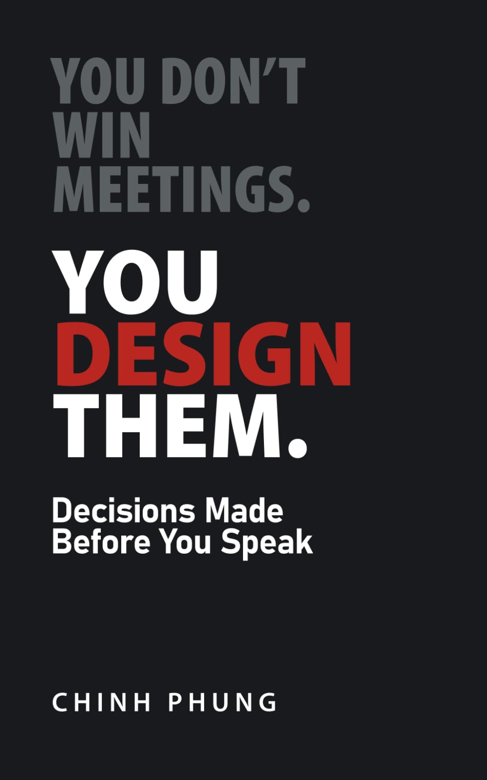 You Don’t Win Meetings. You Design Them: Decisions Are Made Before You Speak (The Invisible Architecture)