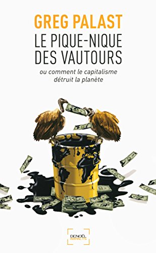 Télécharger Le pique-nique des vautours. Ou comment le capitalisme détruit la planète Francais PDF