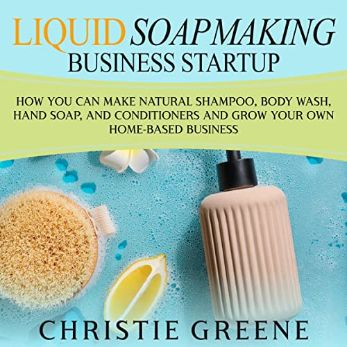 Liquid Soapmaking Business Startup by Christie Greene episode artwork