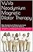 VuVa Neodymium Magnetic Dilator Therapy: Why Neodymium Dilators are more effective than traditional dilators.
