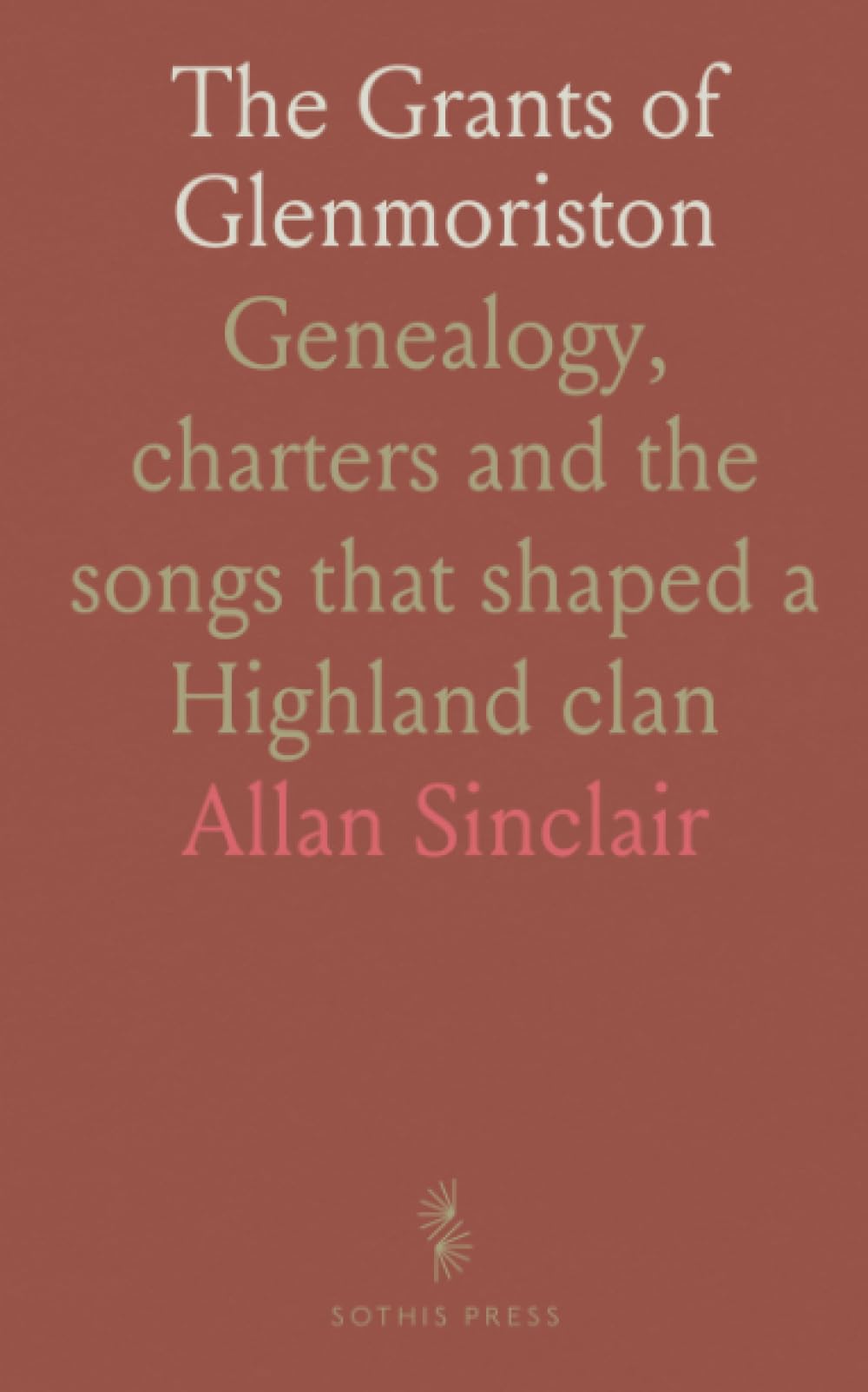 The Grants of Glenmoriston: Genealogy, charters and the songs that shaped a Highland clan