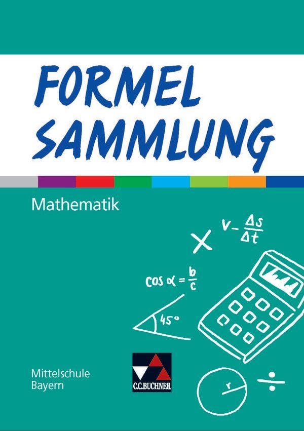 Formel PLUS – Bayern / Formelsammlung Mathematik Mittelschule: Mathematik für Mittelschulen zum LehrplanPLUS / Mittelschule Bayern (Formel PLUS – Bayern: Mathematik für Mittelschulen zum LehrplanPLUS)