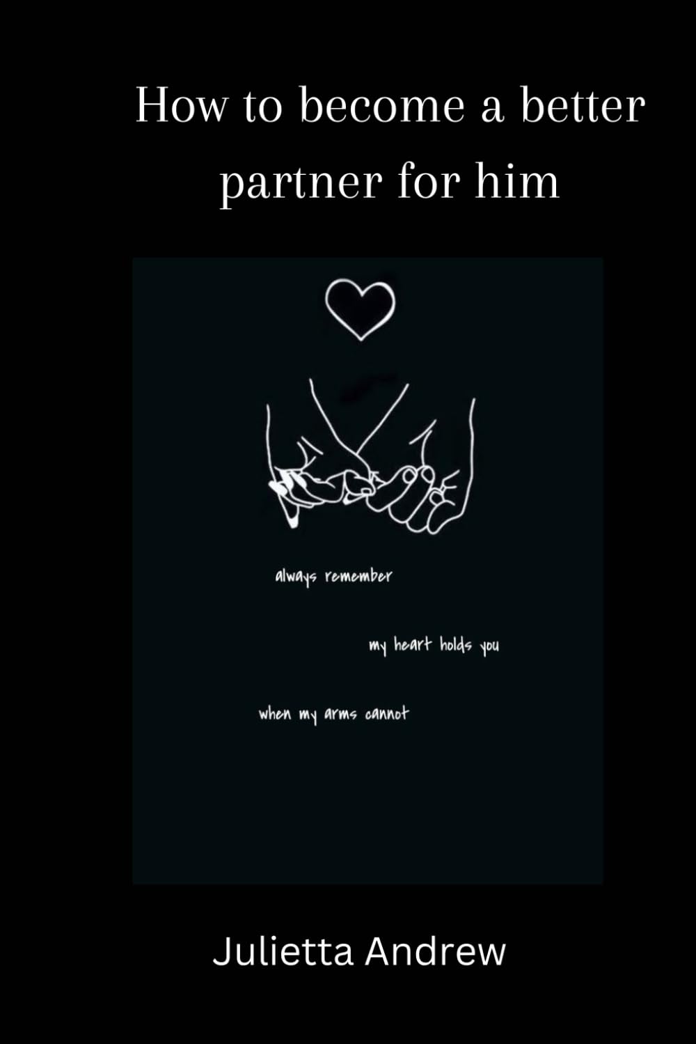 How to become a better partner for him: A guide for women on nurturing healthy relationship