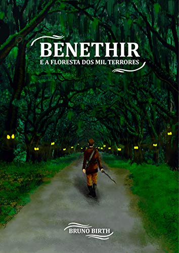 Benethir e a Floresta dos Mil Terrores (Antologia Benethir Livro 1) por [Bruno Birth]