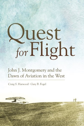 Quest for Flight: John J. Montgomery and the Dawn of Aviation in the West