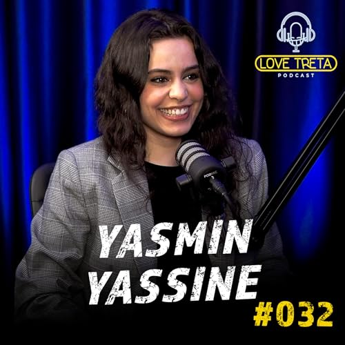 YASMIN YASSINE - VENUS PODCAST #032 - Love Treta Podcast
