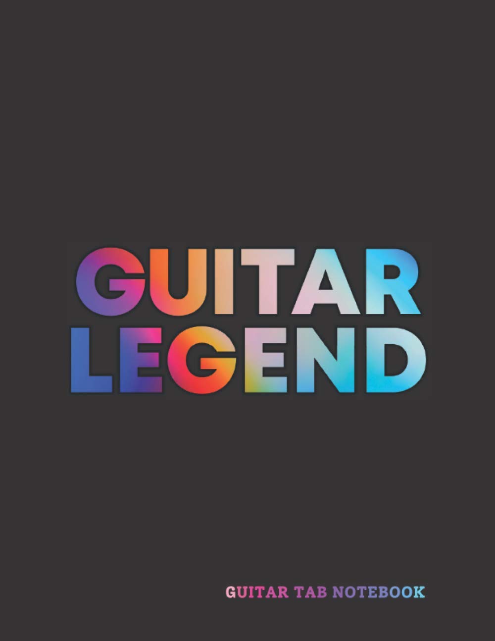Guitar Legend - Guitar Tab Notebook: 8.5 x 11 Guitar Tablature Notebook for writing guitar chords and Guitar Tabs, gifts for guitar lovers, musicians, guitar players, students and teachers.