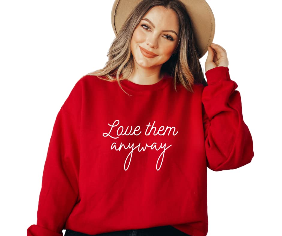 Love Them Anyways Valentines Day Sweatshirt For Women Plus
