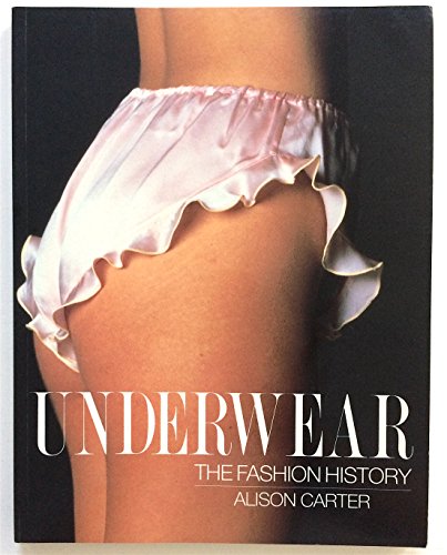 Underwear. the Fashion History 0713462221 Book Cover