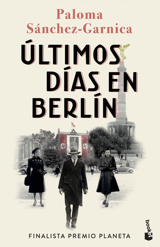 Últimos días en Berlín: Finalista Premio Planeta 2021 (Novela)