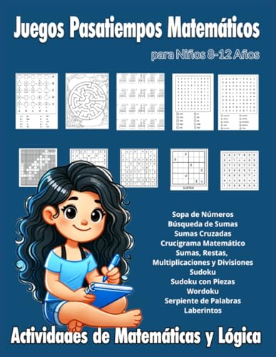Juegos Pasatiempos Matemáticos para Niños 8-12 Años: Actividades de Matemáticas y Lógica: Sopa de Números. Crucigrama Matemático, Sumas Cruzadas. ... de Juegos Educativos para Mentes Jóvenes.)