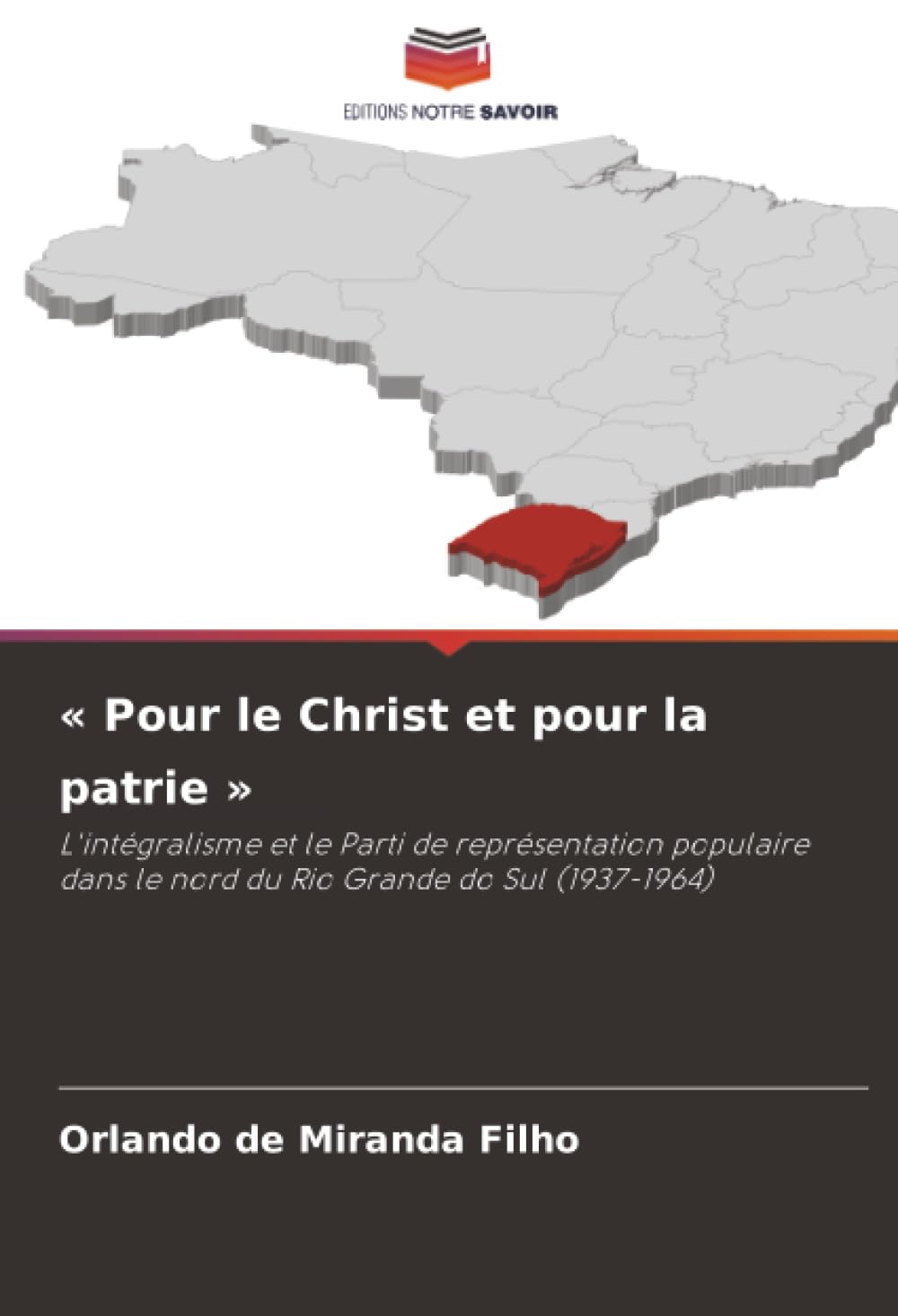 « Pour le Christ et pour la patrie »: L'intégralisme et le Parti de représentation populaire dans le nord du Rio Grande do Sul (1937-1964)