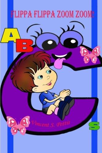 Flippa Flippa Zoom Zoom!: ABCs (Color Edition): Volume 1 (Early Readers)