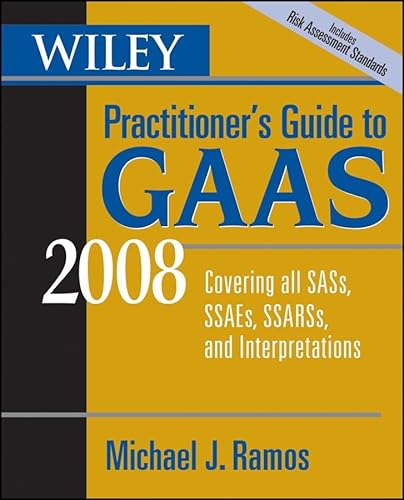 Wiley Practitioner's Guide to Gaas 2008: Covering All Sass, Ssaes, Ssarss, and Interpretations