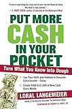 Put More Cash in Your Pocket: Turn What You Know into Dough