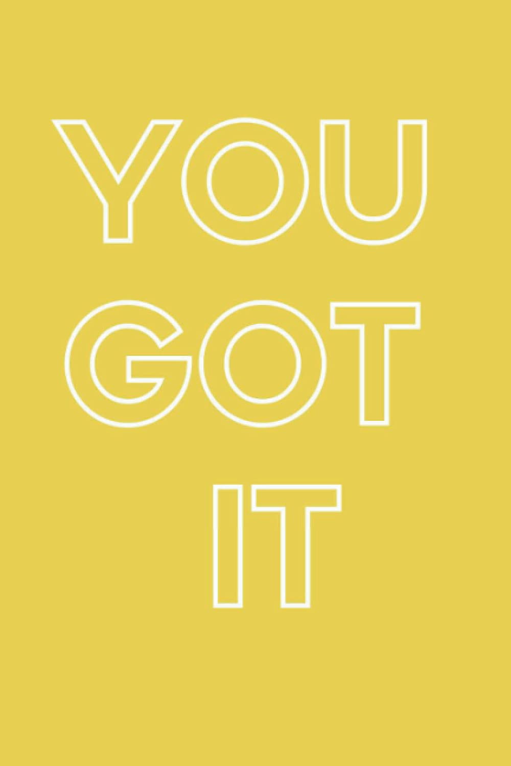 You Got It, 120 pages, 6x9in, 3 month planner: Daily Optimized To-Do List, Daily Schedule, Weekly Meal Planner, Weekly Grocery List and Weekly Journal Page