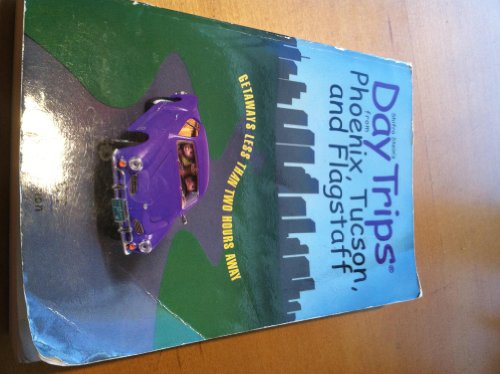 Day Trips from Phoenix, Tucson, and Flagstaff (Day Trips Series)