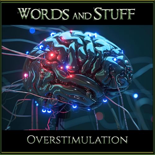Overstimulation | Words and Stuff Podcast Por  arte de portada