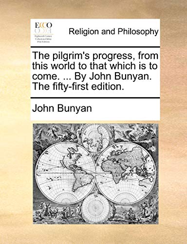 The Pilgrim's Progress from This World to That Which Is to Come The Pilgrim's Progress from This World to That Which Is to Come