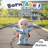 We're Going On a Brave Day with Abel: A Story for Children Facing Hard Days
