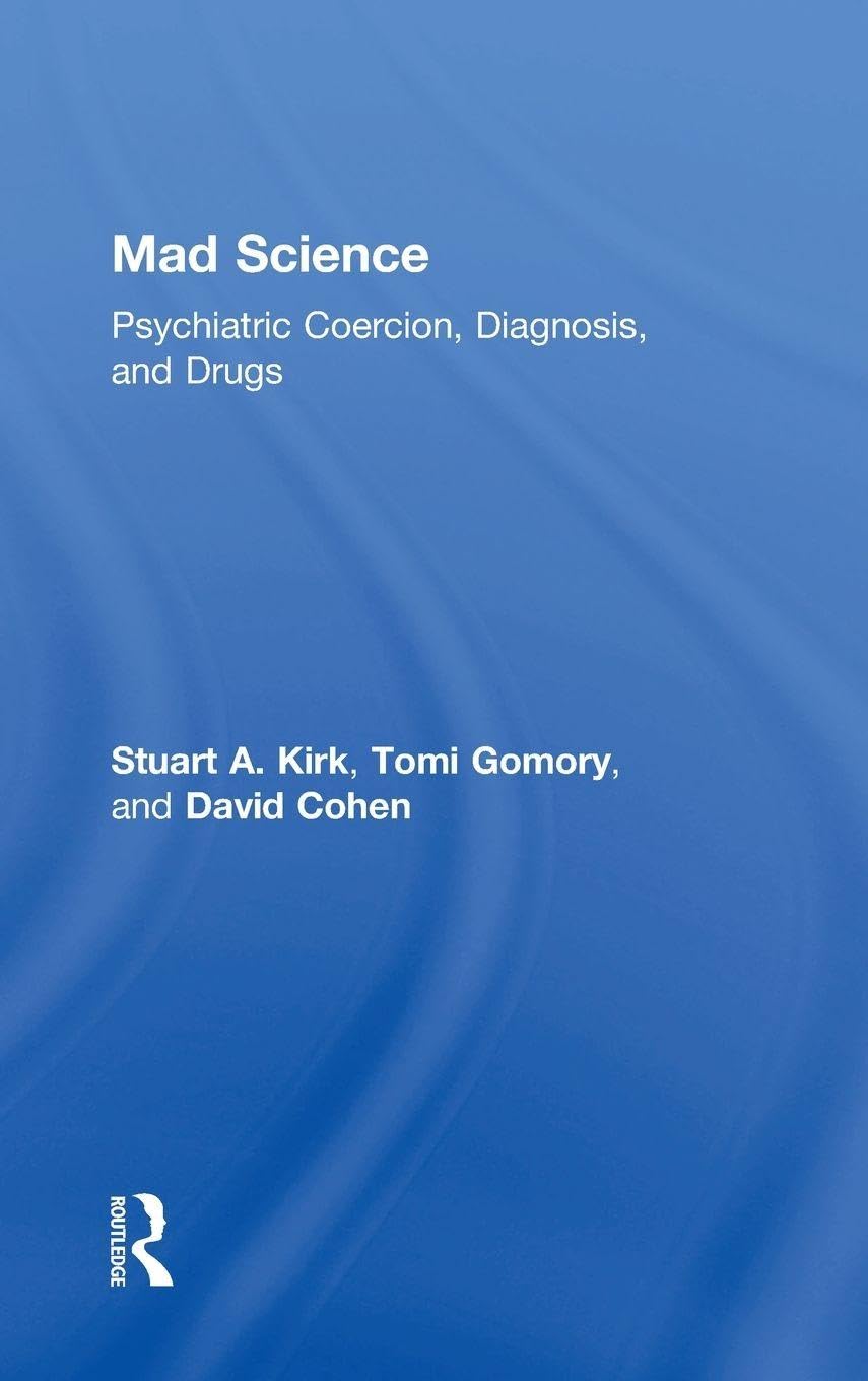 Buy Mad Science: Psychiatric Coercion, Diagnosis, and Drugs — BookShops.in