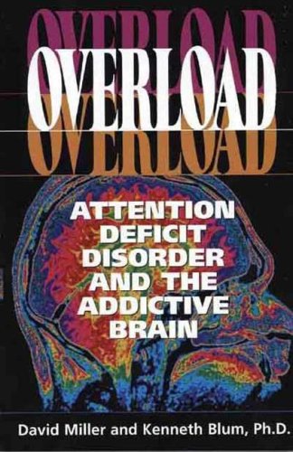 Overload: Attention deficit disorder and the addictive brain