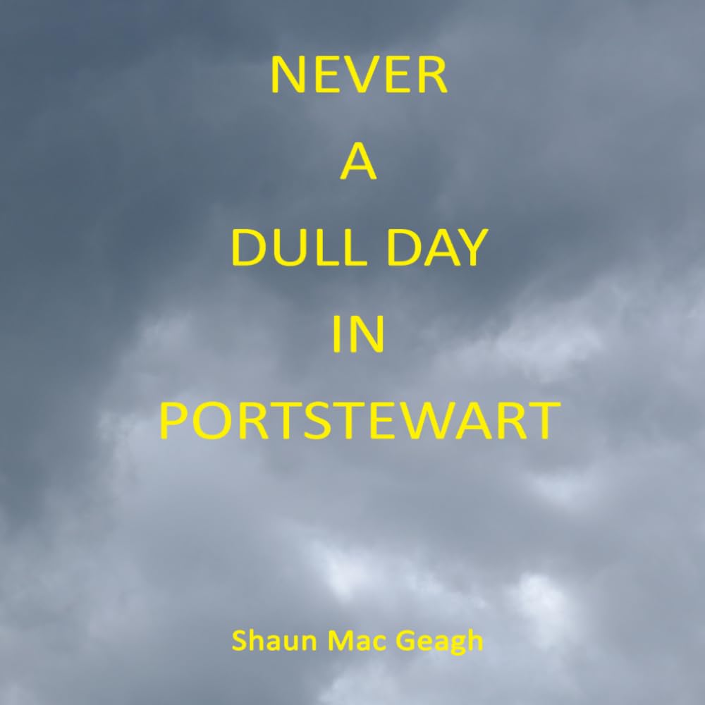 NEVER A DULL DAY IN PORTSTEWART