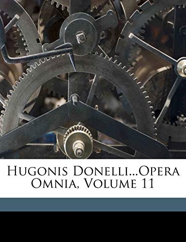 Hugonis Donelli...Opera Omnia, Volume 11