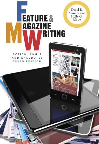 Feature and Magazine Writing: Action, Angle, and Anecdotes