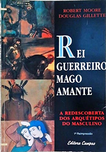 Rei, Guerreiro, Mago, Amante