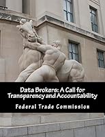 Data Brokers: A Call for Transparency and Accountability 1508815127 Book Cover
