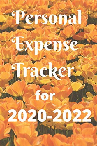 Personal Expense Tracker for 2020-2022: Daily Weekly Monthly and yearly Calendar Expense Tracker Organizer For Budget Planner And Financial Planner Workbook