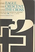 EAGLE, CRESCENT, AND CROSS SOURCES OF MEDIEVAL HISTORY VOLUME I 250-1000 B000JWYRS0 Book Cover