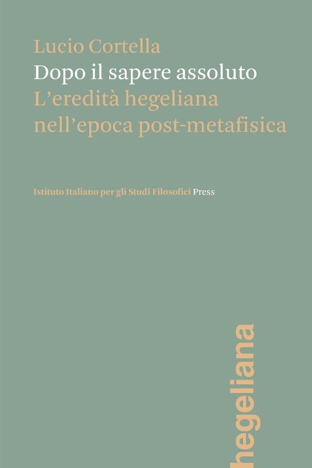 Dopo Il Sapere Assoluto. L'eredità Hegeliana Nell'epoca Post-Metafisica - 4