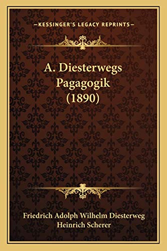 A. Diesterwegs Pagagogik (1890) (German Edition)
