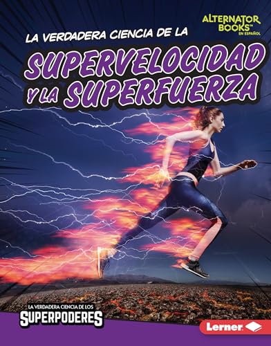 La verdadera ciencia de la supervelocidad y la superfuerza (The Real Science of Superspeed and Superstrength) (La verdadera ciencia de los ... Books ® en español)) (Spanish Edition)