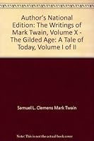 Author's National Edition: The Writings of Mark Twain, Volume X - The Gilded Age: A Tale of Today, Volume I of II B000R39QS2 Book Cover