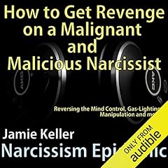 Narcissism Epidemic: How to Get Revenge on a Malignant and Malicious Narcissist Audiolibro Por Jamie Keller arte de portada