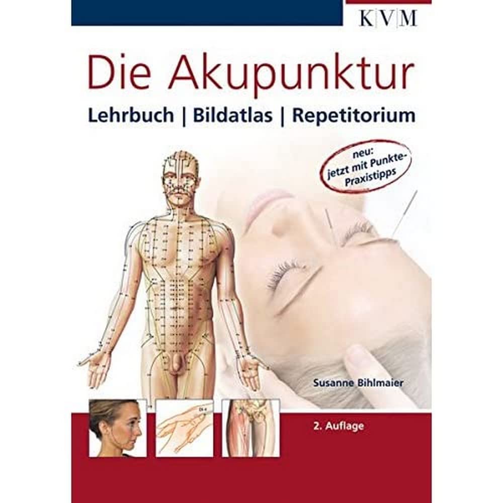 Die Akupunktur: Lehrbuch, Bildatlas, Repetitorium: Lehrbuch, Bildatlas, Repetitorium. Jetzt mit Punkte-Praxistipps