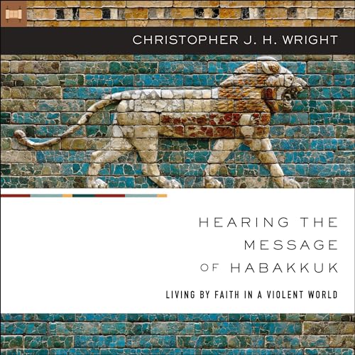 Hearing the Message of Habakkuk by Christopher J. H. Wright episode artwork
