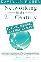Networking in the 21st Century...For Solopreneurs and Freelancers 1944730001 Book Cover