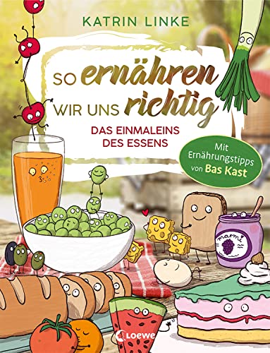 So ernähren wir uns richtig - Das Einmaleins des Essens: Entdecke mit deinem Kind die Freude an gesundem Essen - Mit Ernährungstipps von Bas Kast - Sachbuch über nachhaltige Ernährung ab 9 Jahren
